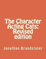 The Character Acting Cats: Revised edition 1724280783 Book Cover