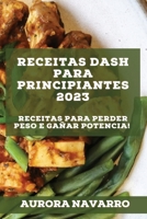 Receitas DASH para principiantes 2023: Receitas para perder peso e gañar potencia! 1837526885 Book Cover
