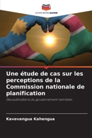 Une étude de cas sur les perceptions de la Commission nationale de planification 6205746255 Book Cover
