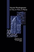 Vascular Morphogenesis: in Vivo, in Vitro, in Mente 0817639209 Book Cover