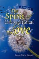 The Spirit of Unconditional Love 1425779778 Book Cover