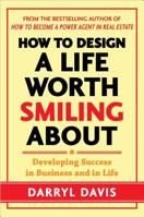 How to Design a Life Worth Smiling About: Developing Success in Business and in Life 007181986X Book Cover