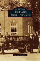 Holt and Delhi Township 1467110094 Book Cover