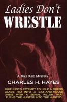 Ladies Don't Wrestle 193732799X Book Cover