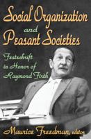 Social Organization and Peasant Societies: Festschrift in Honor of Raymond Firth 0202362167 Book Cover