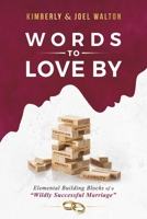 Words to Love By: Elemental Building Blocks of a “Wildly Successful Marriage” 1667835548 Book Cover