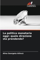 La politica monetaria oggi: quale direzione sta prendendo? (Italian Edition) 663012488X Book Cover