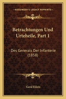 Betrachtungen Und Urteheile, Part 1: Des Generals Der Infanterie (1858) 1168450721 Book Cover