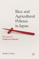 Rice and Agricultural Policies in Japan: The Loss of a Traditional Lifestyle 3030082539 Book Cover