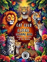 Cat Club Global Coloring Book: Explore the Cats of The World B0F5X3D3BY Book Cover