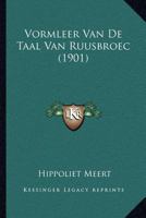 Vormleer Van De Taal Van Ruusbroec (1901) 1148951946 Book Cover