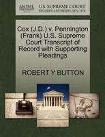 Cox (J.D.) v. Pennington (Frank) U.S. Supreme Court Transcript of Record with Supporting Pleadings 1270609130 Book Cover