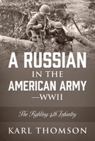 A Russian in the American Army - WWII: The Fighting 4th Infantry 1977224431 Book Cover
