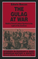 The Gulag at War: Stalin's Forced Labour System in the Light of the Archives 0814712436 Book Cover