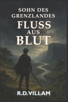Sohn des Grenzlandes: Fluss aus Blut: Ein dunkler epischer Fantasy-Roman für Erwachsene (German Edition) B0F6CW261G Book Cover