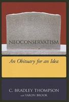 Neoconservatism: An Obituary For An Idea 1594518319 Book Cover