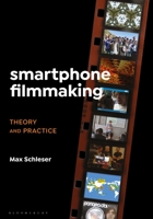 Smartphone Filmmaking: Theory and Practice 1501360337 Book Cover