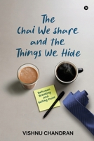 The Chai We Share and the Things We Hide: Between Breaking and Boiling Point B0GFPD81W7 Book Cover