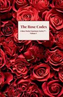 The Rose Codex: A Rose Pocket Sanctuary Series™ – Volume I 196968707X Book Cover