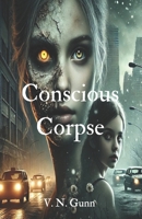 Conscious Corpse 6501260213 Book Cover