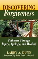 Discovering Forgiveness: Pathways Through Injury, Apology, and Healing (Theological Postings Series Book 2) 1680270001 Book Cover
