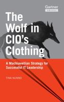 The Wolf in CIOs Clothing : A Machiavellian Strategy for Successful IT Leadership 098838972X Book Cover