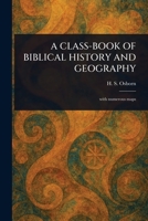 A Class-Book of Biblical History and Geography 102348014X Book Cover