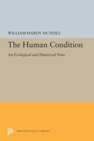 The Human Condition: An Ecological and Historical View 0691053170 Book Cover