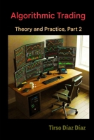 ALGORITHMIC TRADING, THEORY AND PRACTICE Part 2: What is modern algorithmic trading really? B0H2CQPYVG Book Cover