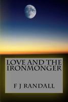 Love and the Ironmonger 1500689866 Book Cover
