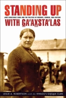 Standing Up with Ga'axsta'las: Jane Constance Cook and the Politics of Memory, Church, and Custom 0774823844 Book Cover