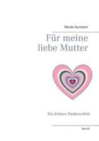 Für meine liebe Mutter: Ein kleines Dankeschön! 3746095263 Book Cover