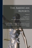 The American Reports: Containing All Decisions Of General Interest Decided In The Courts Of Last Resort Of The Several States [1869-1887]. / Extra ... Co-operative Publishing Company; Volume 8 1017789304 Book Cover