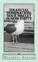 Financial Domination: Your Wallet Is Now Empty 149531815X Book Cover
