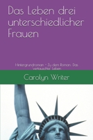 Das Leben drei unterschiedlicher Frauen: Hintergrundroman - Zu dem Roman: Das 'vertauschte' Leben (2) 1731519206 Book Cover