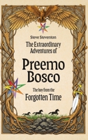 The Extraordinary Adventures of Preemo Bosco: The boy from the Forgotten Time B0GVGRLMV7 Book Cover