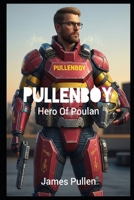 Pullenboy: The Hero Of Poulan B0FN9KLLT5 Book Cover