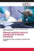 Manual práctico para el manejo de la hernia incisional: Conceptos claves, evidencia y técnicas de reparo 6202122641 Book Cover