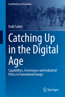 Catching Up in the Digital Age: Capabilities, Governance and Industrial Policy in Transitional Europe (Contributions to Economics) 3032170583 Book Cover