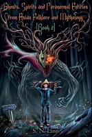 Ghosts, Spirits and Paranormal Entities from Asian Folklore and Mythology (Book 2) (Illustrated Books of Asian Ghosts and Monsters) 9819466687 Book Cover