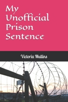 My Unofficial Prison Sentence B0CKBBLTB3 Book Cover