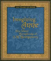 Imagining Anne: The Island Scrapbooks of L.M. Montgomery 0670066877 Book Cover