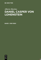 Daniel Casper Lohenstein. Geschichte Seiner Rezeption: Band 1 (1661-1800) 348410290X Book Cover