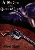 A Six Gun and the Queen of Light 1291528059 Book Cover
