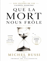 Les Leçons De Vie Cachées Derrière Que La Mort Nous Frôle De Michel Bussi (French Edition) B0H69W2FVH Book Cover