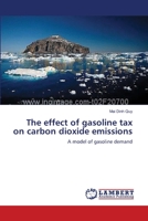 The effect of gasoline tax on carbon dioxide emissions: A model of gasoline demand 3659546585 Book Cover