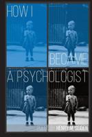 How I Became a Psychologist: Poems 0999596527 Book Cover