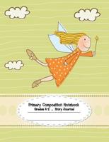 Primary Composition Notebook: Primary Composition Notebook Story Paper - 8.5x11 - Grades K-2: Little angel School Specialty Handwriting Paper Dotted Middle Line (Kindergarten Composition Notebooks) 107549026X Book Cover