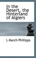 In the Desert; The Hinterland of Algiers 135579398X Book Cover