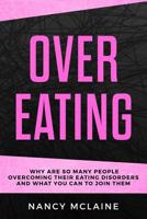 Overeating: Why are so many people overcoming their eating disorders and what you can to join them 1077041977 Book Cover